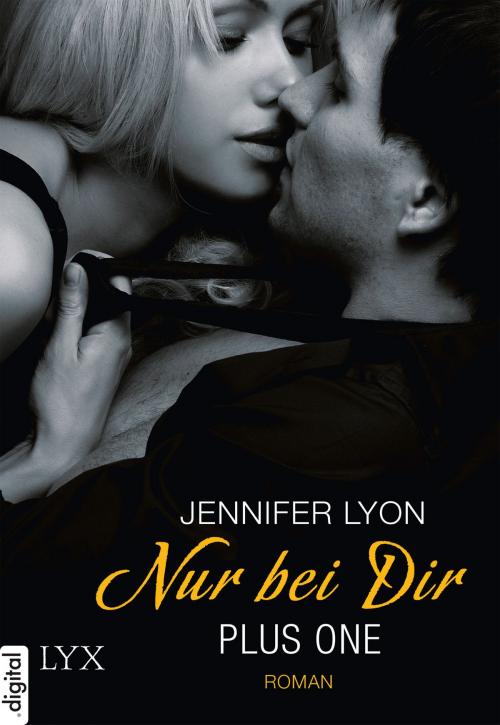 Cover of the book Plus One - Nur bei dir by Jennifer Lyon, LYX.digital