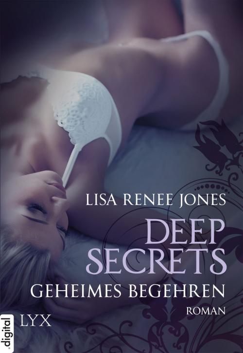 Cover of the book Deep Secrets - Geheimes Begehren by Lisa Renee Jones, LYX.digital