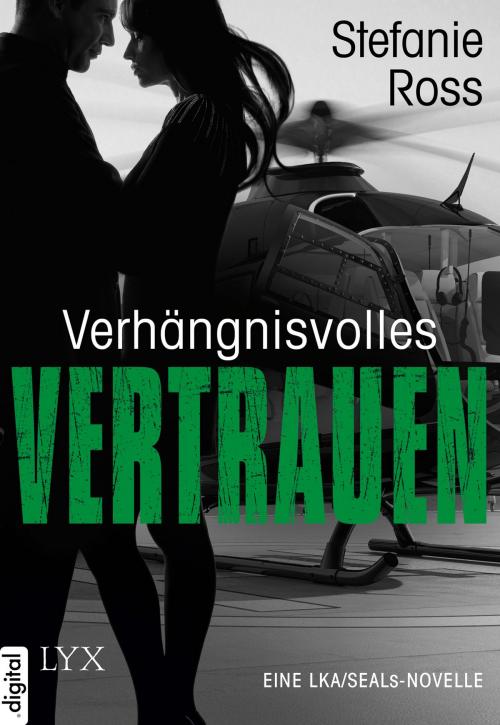Cover of the book Verhängnisvolles Vertrauen - Eine LKA/SEALs-Novelle by Stefanie Ross, LYX.digital