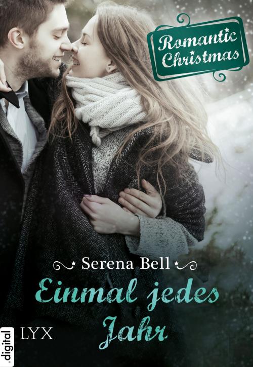 Cover of the book Romantic Christmas - Einmal jedes Jahr by Serena Bell, LYX.digital