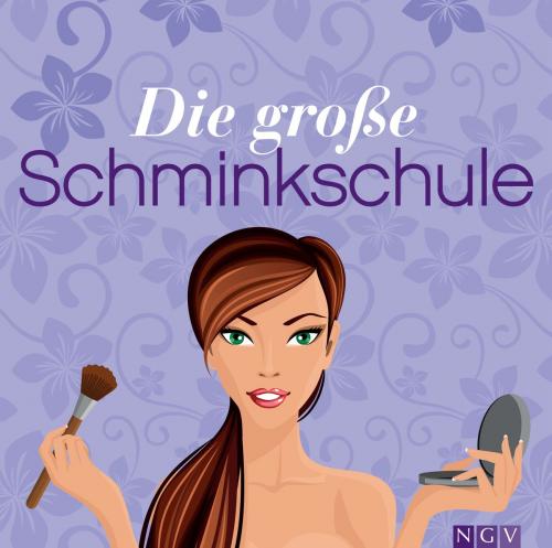Cover of the book Die große Schminkschule by Sandra Arndt, Naumann & Göbel Verlag