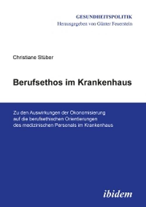 Cover of the book Berufsethos im Krankenhaus by Christiane Stüber, Günter Feuerstein, ibidem