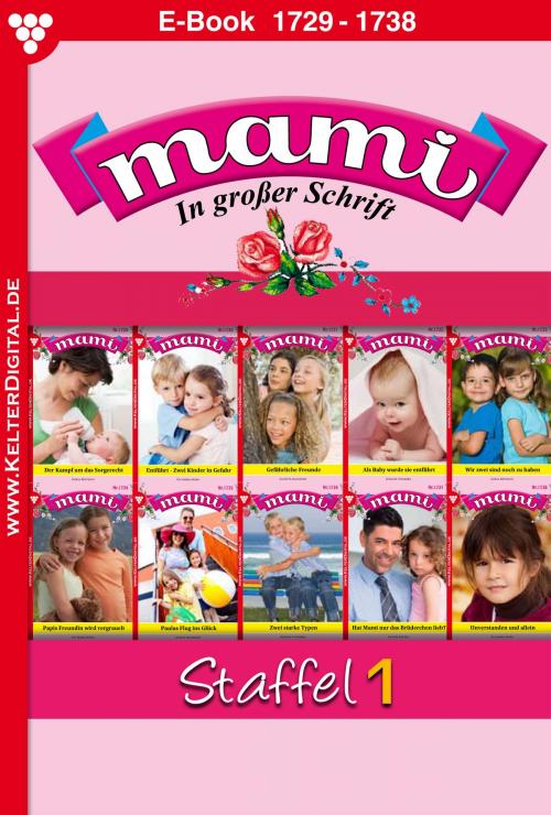 Cover of the book Mami Staffel 1 – Familienroman by Gisela Reutling, Eva Maria Horn, Annette Mansdorf, Susanne Svanberg, Yvonne Bolten, Kelter Media