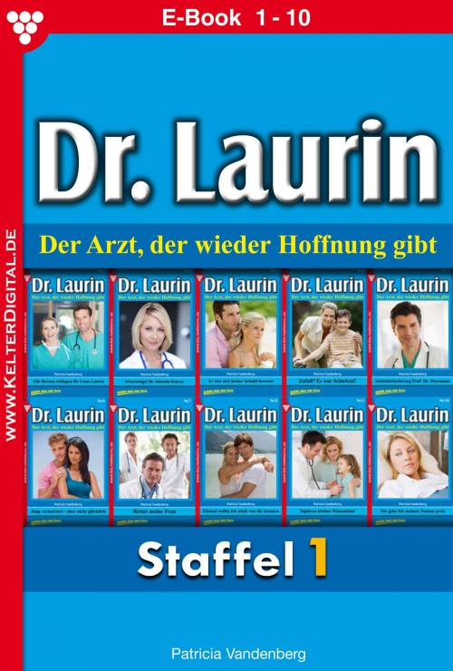 Cover of the book Dr. Laurin Staffel 1 – Arztroman by Patricia Vandenberg, Kelter Media