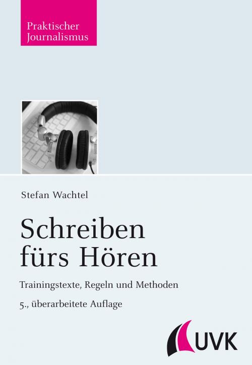 Cover of the book Schreiben fürs Hören by Stefan Wachtel, UVK Verlagsgesellschaft