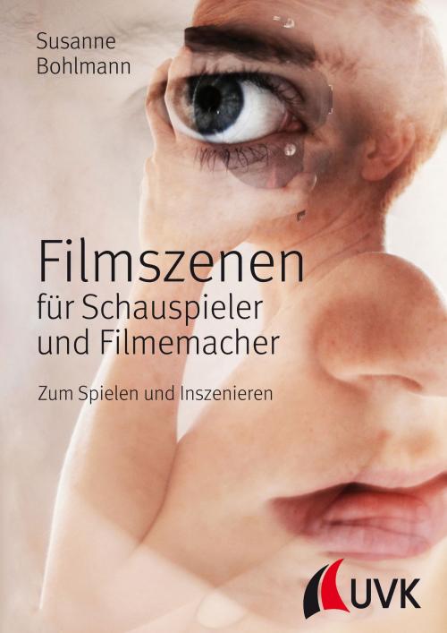 Cover of the book Filmszenen für Schauspieler und Filmemacher by Susanne Bohlmann, UVK Verlagsgesellschaft