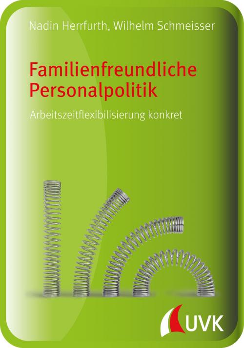 Cover of the book Familienfreundliche Personalpolitik by Wilhelm Schmeisser, Nadin Herrfurth, UVK Verlagsgesellschaft