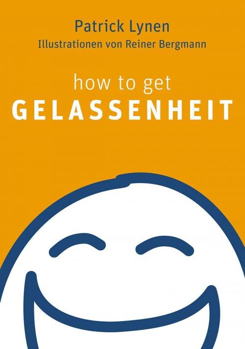 Cover of the book how to get Gelassenheit by Patrick Lynen, Koha Verlag
