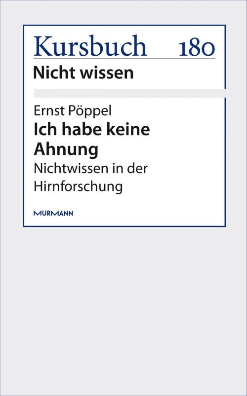 Cover of the book Ich habe keine Ahnung by Ernst Pöppel, Murmann Publishers GmbH