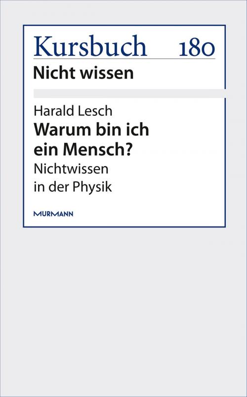 Cover of the book Warum bin ich ein Mensch? by Harald Lesch, Murmann Publishers GmbH