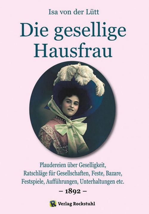 Cover of the book Die gesellige Hausfrau 1892 by Isa von der Lütt, Verlag Rockstuhl
