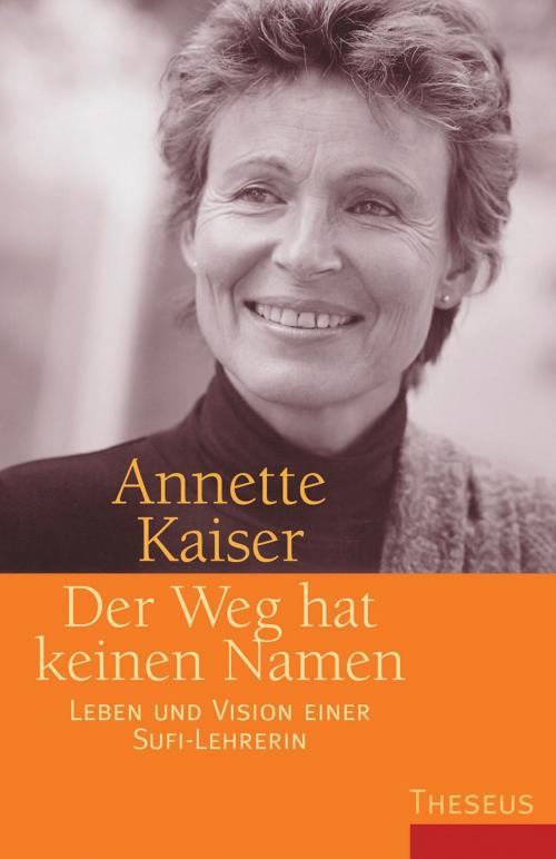 Cover of the book Der Weg hat keinen Namen by Annette Kaiser, Theseus Verlag