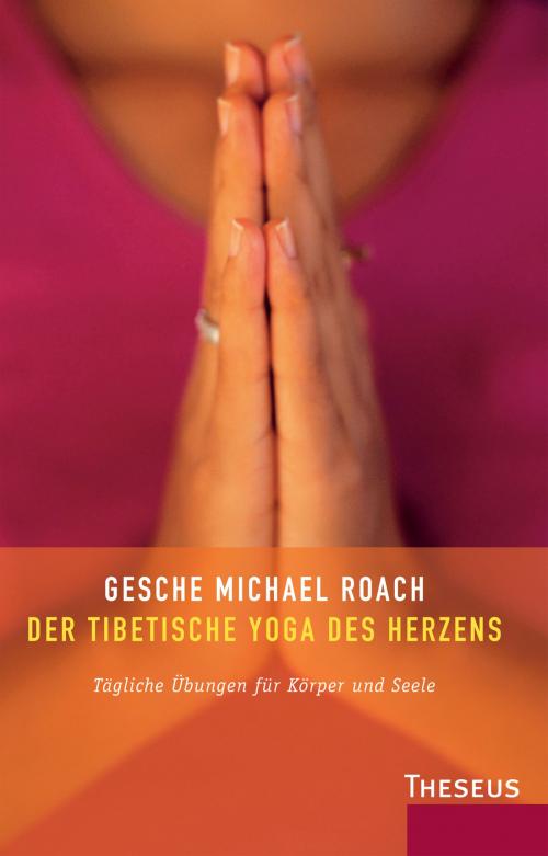 Cover of the book Der tibetische Yoga des Herzens by Michael Roach, Theseus Verlag