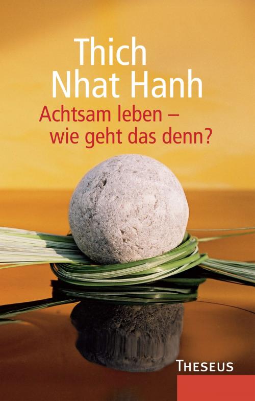 Cover of the book Achtsam leben - wie geht das denn? by Thich Nhat Hanh, Theseus Verlag