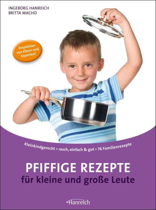 Cover of the book Pfiffige Rezepte für kleine und große Leute by Ingeborg Hanreich, Britta Macho, Verlag Ingeborg Hanreich