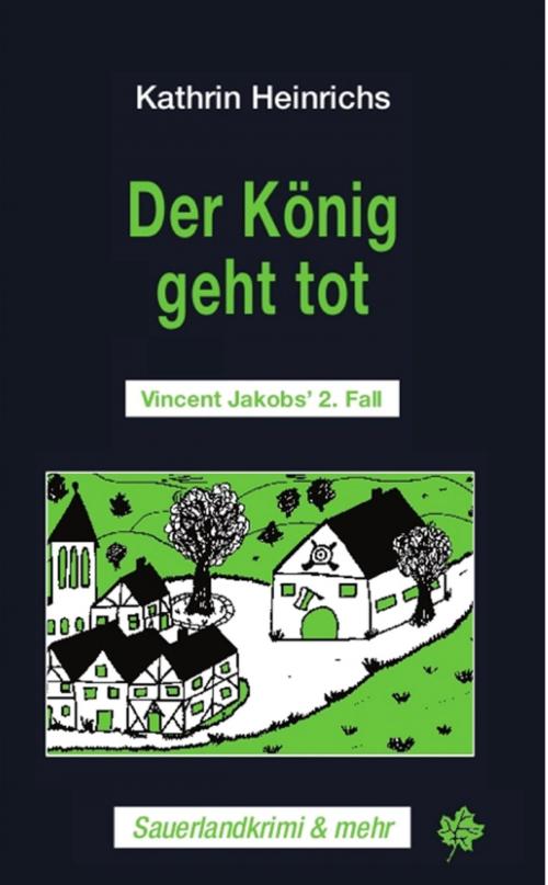 Cover of the book Der König geht tot by Kathrin Heinrichs, Blatt Verlag