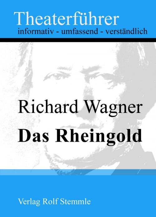 Cover of the book Das Rheingold - Theaterführer im Taschenformat zu Richard Wagner by Rolf Stemmle, Stemmle, Rolf