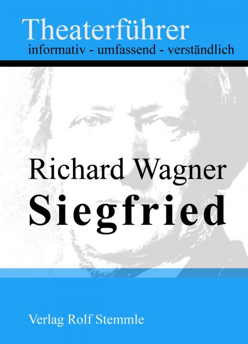 Cover of the book Siegfried - Theaterführer im Taschenformat zu Richard Wagner by Rolf Stemmle, Stemmle, Rolf