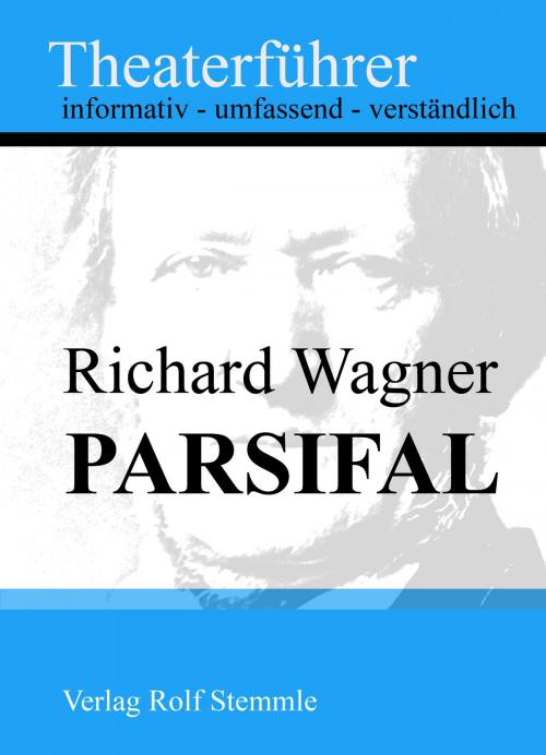 Cover of the book Parsifal - Theaterführer im Taschenformat zu Richard Wagner by Rolf Stemmle, Stemmle, Rolf