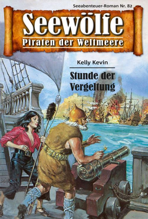 Cover of the book Seewölfe - Piraten der Weltmeere 82 by Kelly Kevin, Pabel eBooks