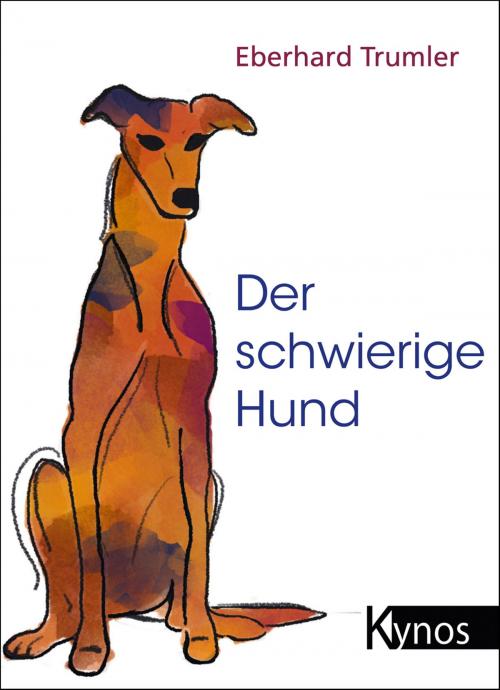 Cover of the book Der schwierige Hund by Eberhard Trumler, Kynos Verlag