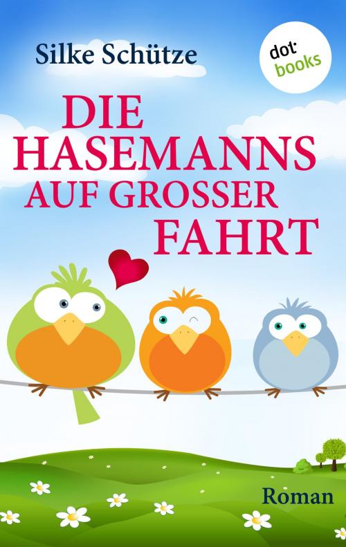 Cover of the book Die Hasemanns auf großer Fahrt by Silke Schütze, dotbooks GmbH