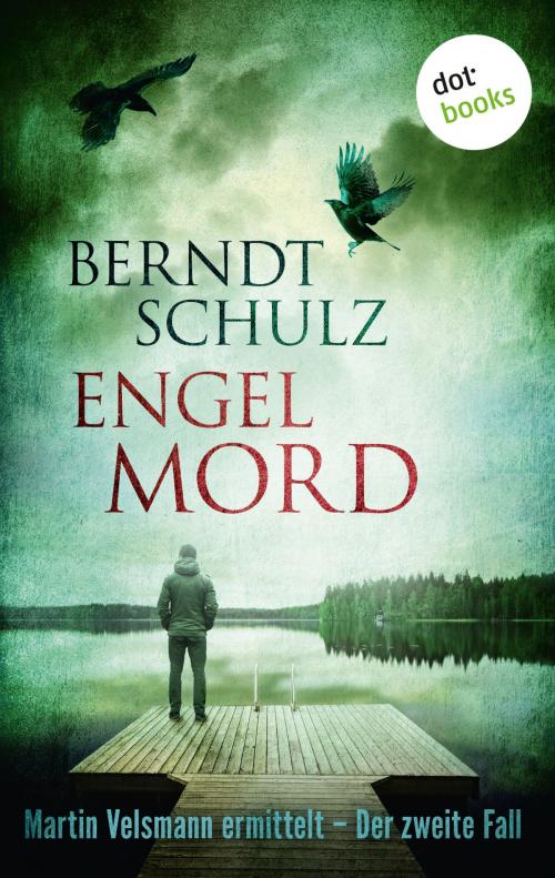 Cover of the book Engelmord: Martin Velsmann ermittelt - Der zweite Fall by Berndt Schulz, dotbooks GmbH