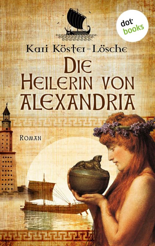 Cover of the book Die Heilerin von Alexandria by Kari Köster-Lösche, dotbooks GmbH