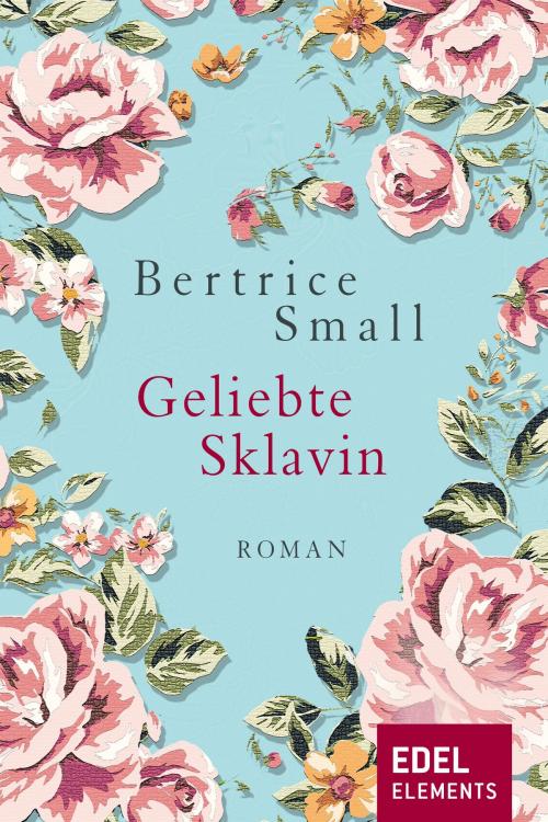 Cover of the book Geliebte Sklavin by Bertrice Small, Edel Elements