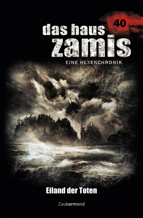 Cover of the book Das Haus Zamis 40 – Eiland der Toten by Susanne Wilhelm, Christian Schwarz, Zaubermond Verlag