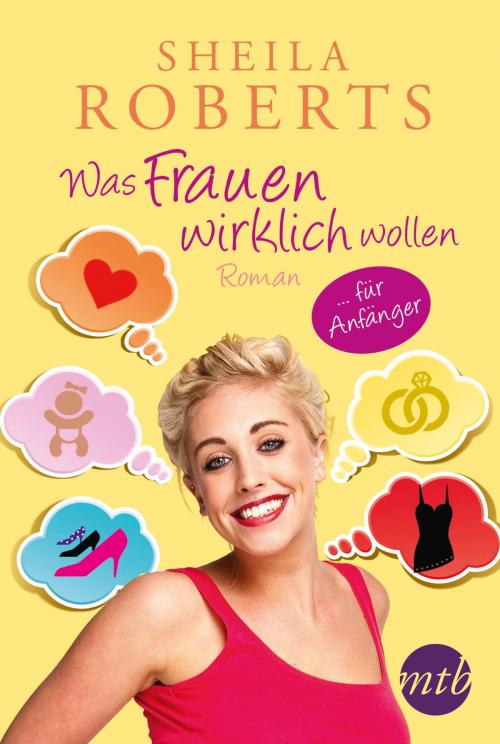 Cover of the book Was Frauen wirklich wollen … für Anfänger by Sheila Roberts, MIRA Taschenbuch