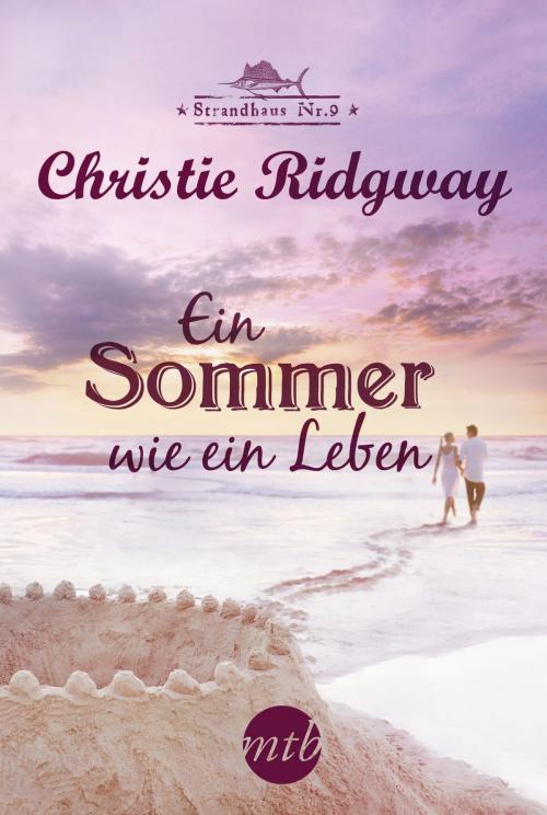Cover of the book Ein Sommer wie ein Leben by Christie Ridgway, MIRA Taschenbuch