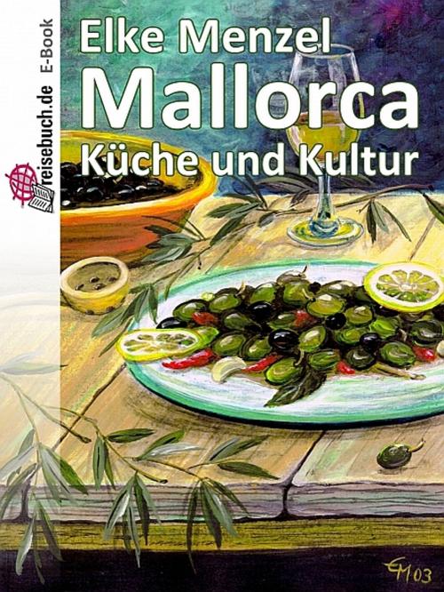 Cover of the book Mallorca Küche und Kultur by Elke Menzel, Verlag Reisebuch