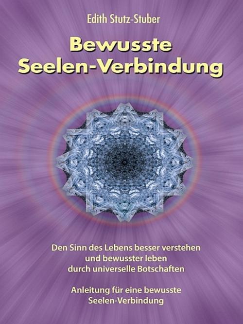 Cover of the book Bewusste Seelen-Verbindung by Edith Stutz-Stuber, XinXii-GD Publishing