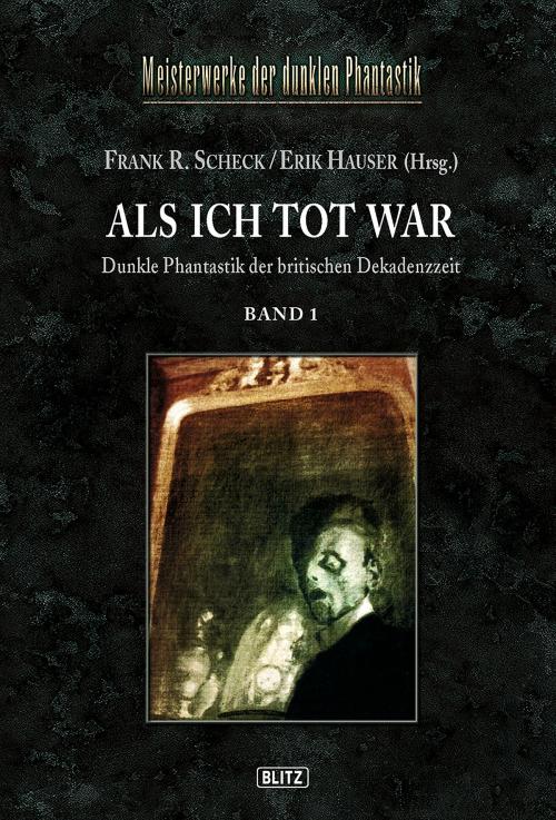 Cover of the book Meisterwerke der dunklen Phantastik 03: ALS ICH TOT WAR (Band 1) by , BLITZ-Verlag