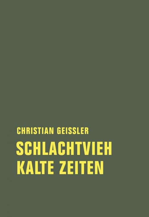 Cover of the book Schlachtvieh / Kalte Zeiten by Michael Töteberg, Christian Geissler, Verbrecher Verlag