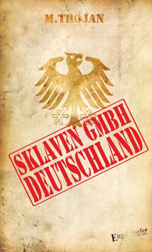 Cover of the book Sklaven GmbH Deutschland by M. TroJan, Engelsdorfer Verlag