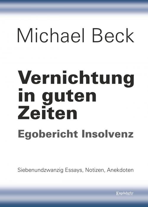 Cover of the book Vernichtung in guten Zeiten by Michael Beck, Engelsdorfer Verlag