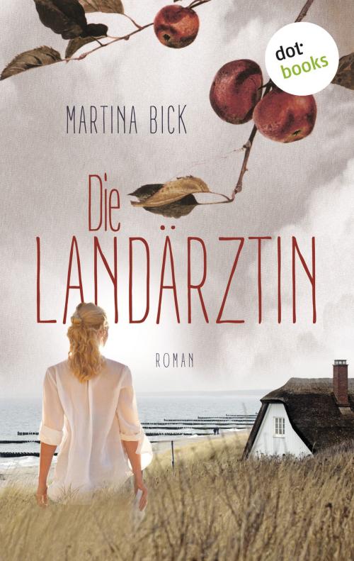 Cover of the book Die Landärztin by Martina Bick, dotbooks GmbH