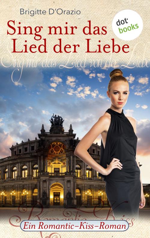 Cover of the book Sing mir das Lied der Liebe by Brigitte D'Orazio, dotbooks GmbH