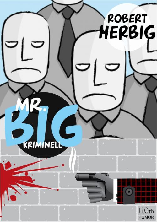 Cover of the book Mr. Big - kriminell by Robert Herbig, 110th