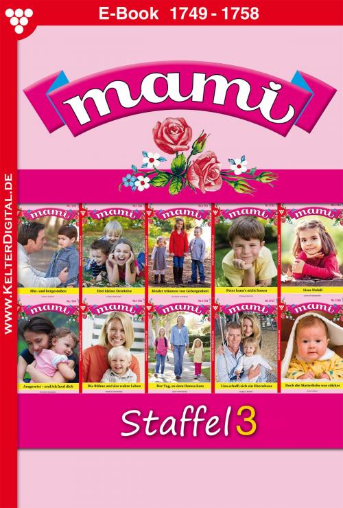 Cover of the book Mami Staffel 3 – Familienroman by Gisela Reutling, Eva Maria Horn, Annette Mansdorf, Susanne Svanberg, Yvonne Bolten, Kelter Media
