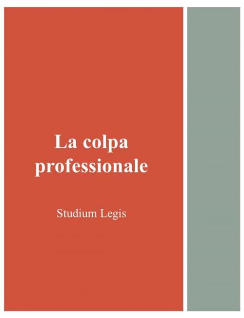 Cover of the book La colpa professionale by Studium Legis, Studium Legis