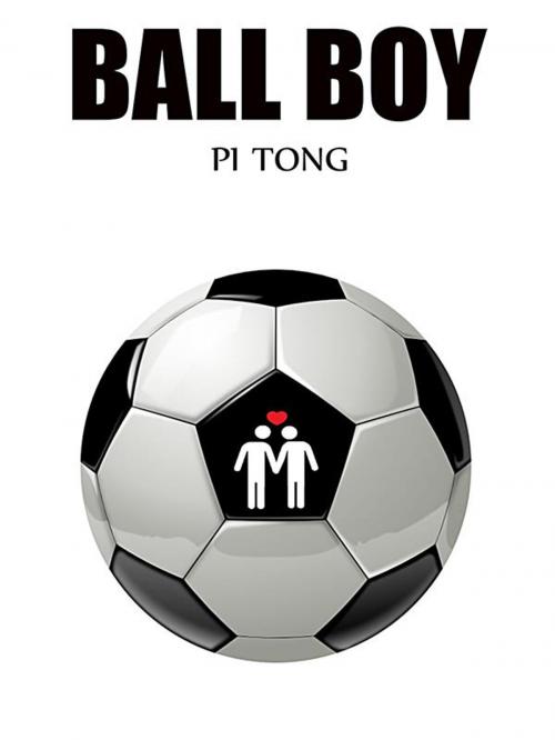 Cover of the book Ball Boy by Pi Tong, Pi Tong