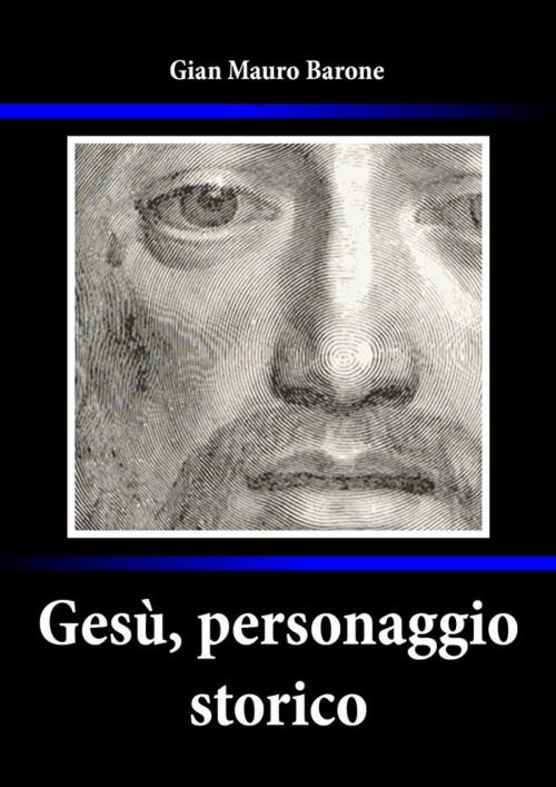 Cover of the book Gesù, personaggio storico by Gian Mauro Barone, Gian Mauro Barone