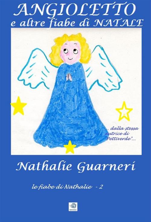 Cover of the book Angioletto e altre fiabe di Natale (illustrato) by Nathalie Guarneri, Nathalie Guarneri