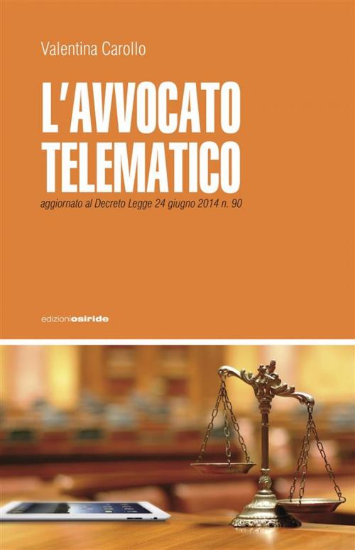 Cover of the book L'Avvocato Telematico - Verso il 2015 by Valentina Carollo, Valentina Carollo