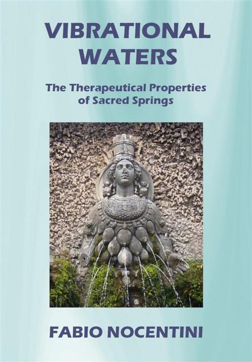 Cover of the book Vibrational Waters. The Therapeutical Properties of Sacred Springs by fabio nocentini, fabio nocentini