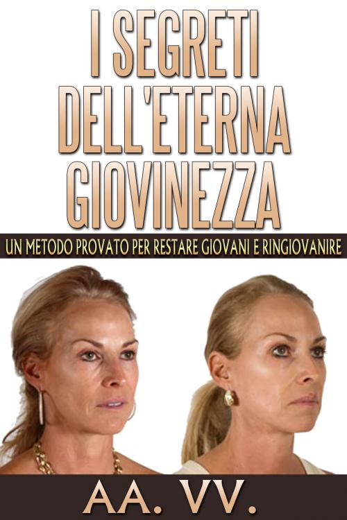 Cover of the book I SEGRETI DELL'ETERNA GIOVINEZZA by AA. VV., David De Angelis