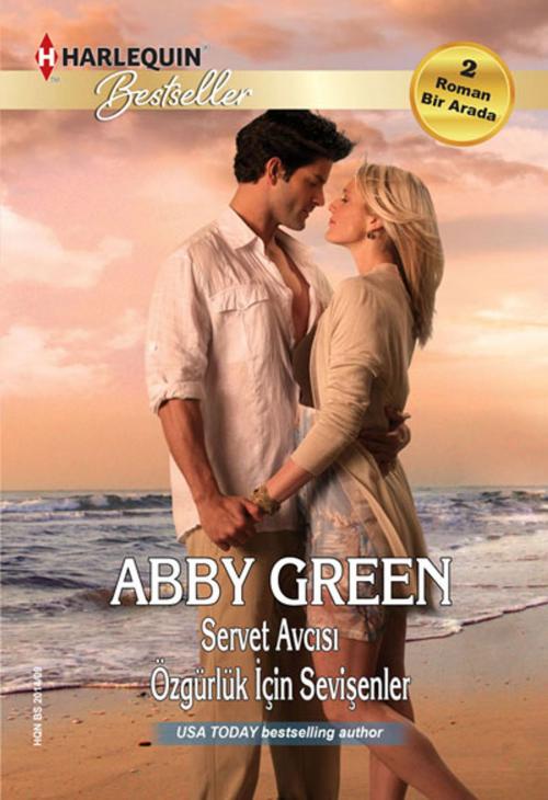 Cover of the book Servet Avcısı&Özgürlük İçin Sevişenler (İki Kitap Bir Arada) by Abby Green, Harlequin Türkiye